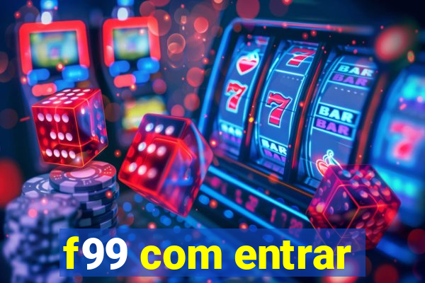 f99 com entrar